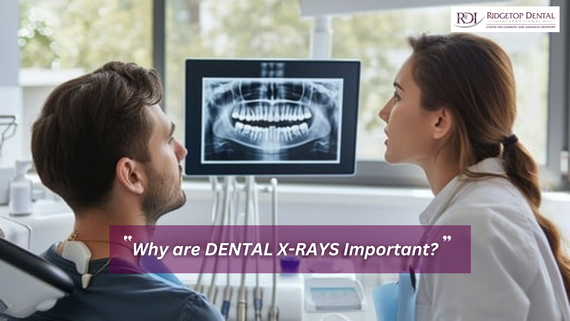 Why Dental X-Rays Are Important For You Before Treatment